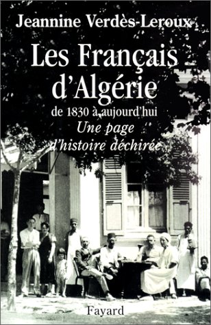 Les Français d'Algérie Les Français d'Algérie de 1830 à aujourd'hui