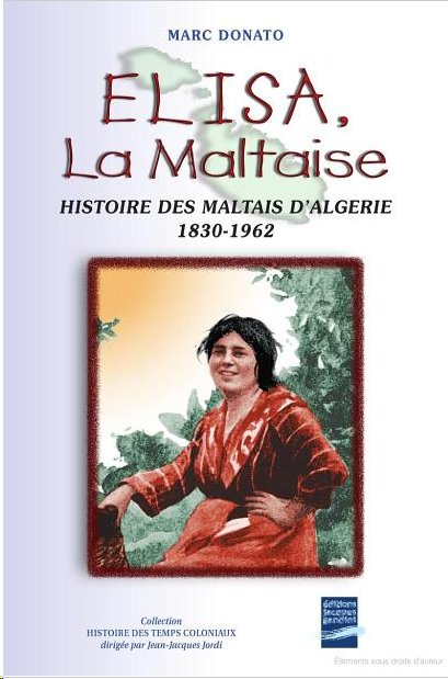 Elisa, la Maltaise. Histoire des Maltais d'Alg&eacute;rie