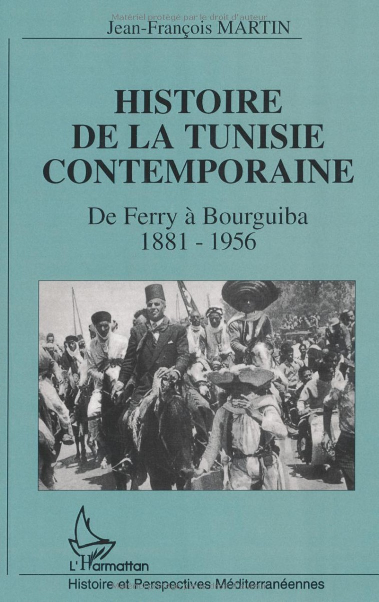 Histoire de la Tunisie Contemporaine, de Ferry à Bourguiba 1881-1956